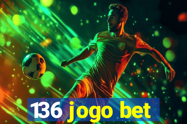 136 jogo bet